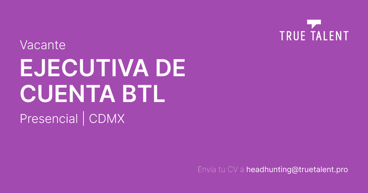 Ejecutiva de Cuenta BTL