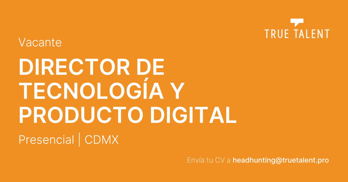 Director de Tecnología y Producto Digital